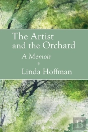 The Artist And The Orchard: A Memoir