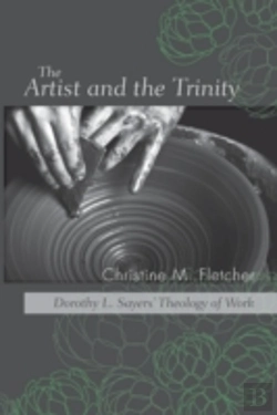 Bertrand.pt - The Artist And The Trinity: Dorothy L. Sayers' Theology Of Work