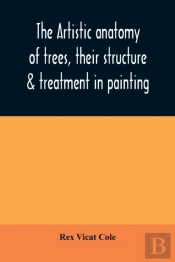 The Artistic Anatomy Of Trees, Their Str