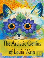 The Artistic Genius Of Louis Wain