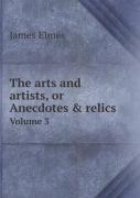 The Arts And Artists, Or Anecdotes & Relics Volume 3