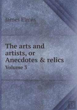 Bertrand.pt - The Arts And Artists, Or Anecdotes & Relics Volume 3