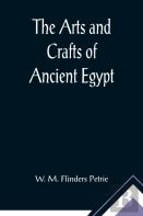 The Arts And Crafts Of Ancient Egypt