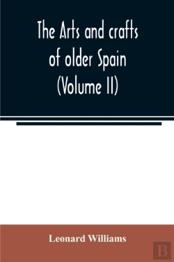 Bertrand.pt - The Arts And Crafts Of Older Spain  Volu