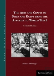 The Arts And Crafts Of Syria And Egypt From The Ayyubids To World War I