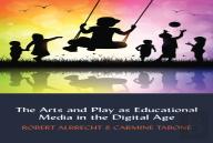 The Arts And Play As Educational Media In The Digital Age