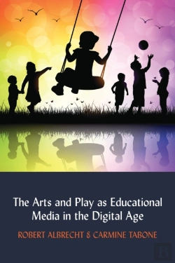 Bertrand.pt - The Arts And Play As Educational Media In The Digital Age