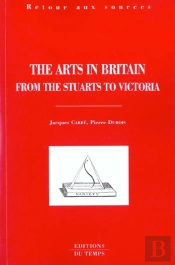 The Arts In Britain From The Stuarts To Victoria