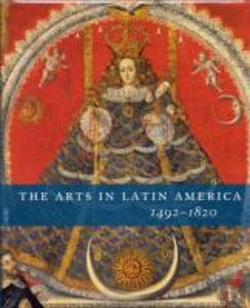Bertrand.pt - The Arts In Latin America, 1492-1820