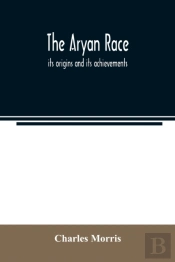 The Aryan Race  Its Origins And Its Achi