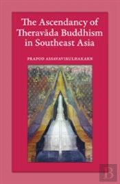 The Ascendancy Of Theravada Buddhism In Southeast Asia