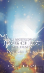 The Ascension Of Jesus Christ Into Heaven