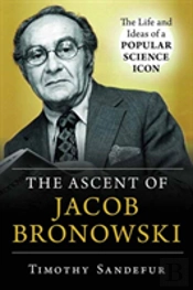The Ascent Of Jacob Bronowski