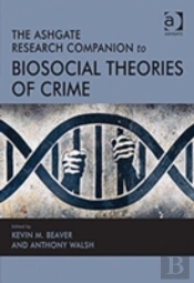 The Ashgate Research Companion To Biosocial Theories Of Crime