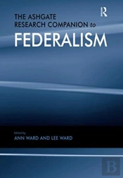 The Ashgate Research Companion To Federalism