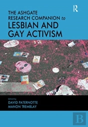 The Ashgate Research Companion To Lesbian And Gay Activism