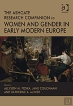 Bertrand.pt - The Ashgate Research Companion To Women And Gender In Early Modern Europe