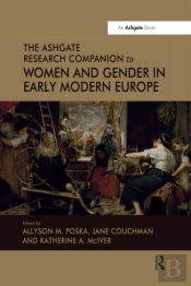 The Ashgate Research Companion To Women And Gender In Early Modern Europe