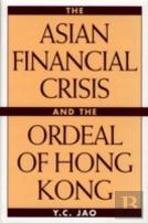 The Asian Financial Crisis And The Ordeal Of Hong Kong