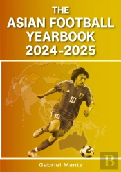 The Asian Football Yearbook 2024-2025