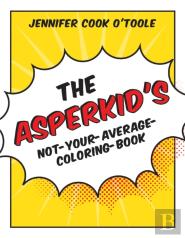 The Asperkid'S Not-Your-Average-Coloring-Book