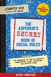 The Asperkid'S (Secret) Book Of Social Rules, 10th Anniversary Edition