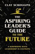 The Aspiring Leader'S Guide To The Future