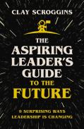 The Aspiring Leader'S Guide To The Future
