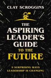 The Aspiring Leader'S Guide To The Future