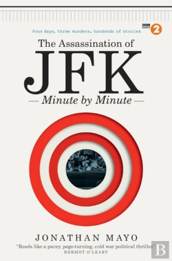 Bertrand.pt - The Assassination Of Jfk:  Minute By Minute