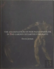 The Assassination Of Pier Paolo Pasolini In The Garden Of Earthly Delights