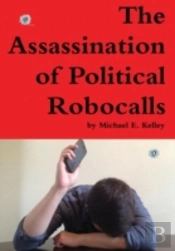 The Assassination Of Political Robocalls