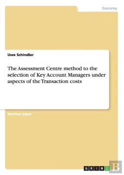 Bertrand.pt - The Assessment Centre Method To The Selection Of Key Account Managers Under Aspects Of The Transaction Costs