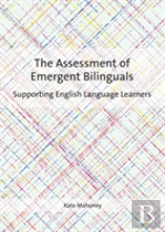 The Assessment Of Emergent Bilinguals