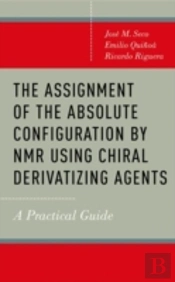 The Assignment Of The Absolute Configuration By Nmr Using Chiral Derivatizing Agents