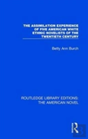 The Assimilation Experience Of Five American White Ethnic Novelists Of The Twentieth Century