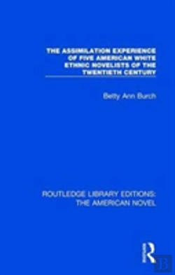 Bertrand.pt - The Assimilation Experience Of Five American White Ethnic Novelists Of The Twentieth Century