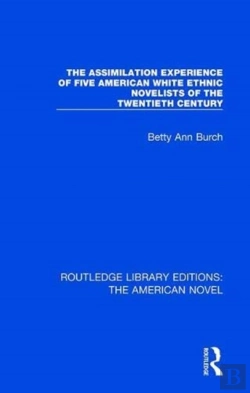Bertrand.pt - The Assimilation Experience Of Five American White Ethnic Novelists Of The Twentieth Century