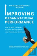 The Association Exec'S Guide To Improving Organizational Performance