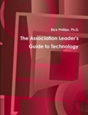 The Association Leader'S Guide To Technology