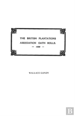 Bertrand.pt - The Association Oath Rolls Of The British Plantations (New York, Virginia, Etc.) A.D. 1696
