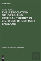 The Association Of Ideas And Critical Theory In Eighteenth-Century England