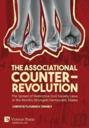 The Associational Counter-Revolution: The Spread Of Restrictive Civil Society Laws In The World'S Strongest Democratic States