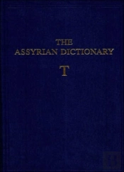 The Assyrian Dictionary, Volume 18, T