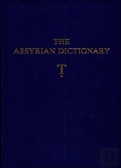 The Assyrian Dictionary, Volume 19, T (Tet}