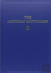 The Assyrian Dictionary, Volume 2, B