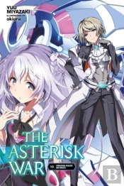The Asterisk War, Vol. 10 (Light Novel)
