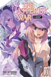 The Asterisk War, Vol. 16 (Light Novel)