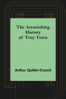 The Astonishing History Of Troy Town