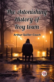 The Astonishing History Of Troy Town (Edition2024)